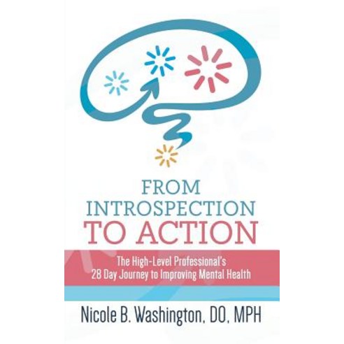 From Introspection to Action: The High-Level Professional''s 28 Day Journey to Improving Mental Health Paperback, Purposely Created Publishing Group