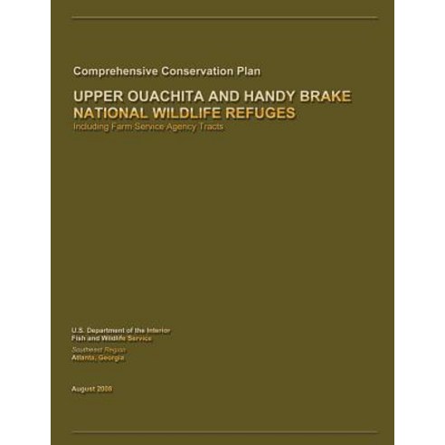 Upper Ouachita and Handy Brake National Wildlife Refuge Comprehensive Conservation Plan Paperback, Createspace Independent Publishing Platform
