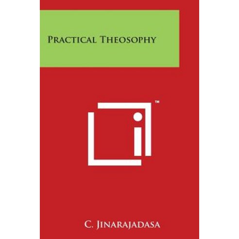 Practical Theosophy Paperback, Literary Licensing, LLC