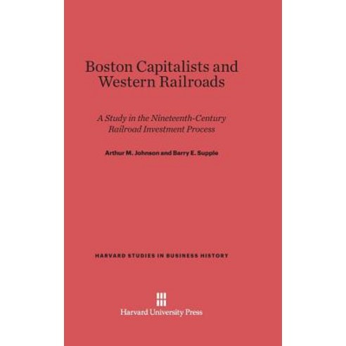 Boston Capitalists and Western Railroads Hardcover, Harvard University Press