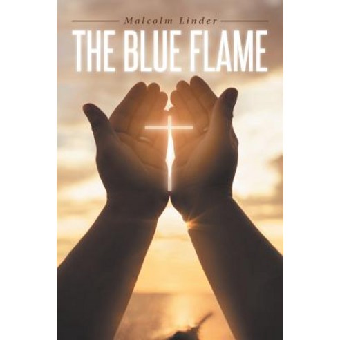 The Blue Flame Paperback, Christian Faith Publishing, Inc.