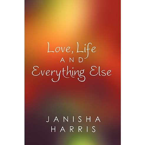 Love Life and Everything Else Paperback, Authorhouse