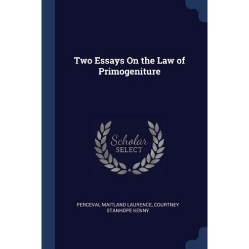 Two Essays on the Law of Primogeniture Paperback, Sagwan Press