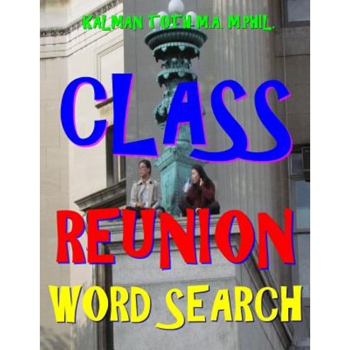 Class Reunion Word Search: 133 Extra Large Print Entertaining Themed Puzzles Paperback, Createspace Independent Publishing Platform