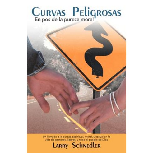 Curvas Peligrosas: En Pos de La Pureza Moral Paperback, WestBow Press