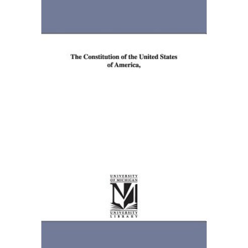 The Constitution of the United States of America Paperback, University of Michigan Library