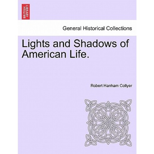 Lights and Shadows of American Life. Paperback, British Library, Historical Print Editions