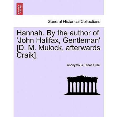Hannah. by the Author of ''John Halifax Gentleman'' [D. M. Mulock Afterwards Craik]. Paperback, British Library, Historical Print Editions