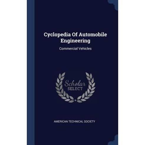 Cyclopedia of Automobile Engineering: Commercial Vehicles Hardcover, Sagwan Press