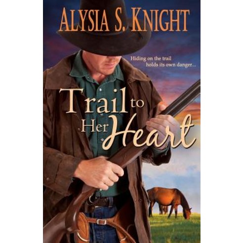 Trail to Her Heart Paperback, Alysia S Knight