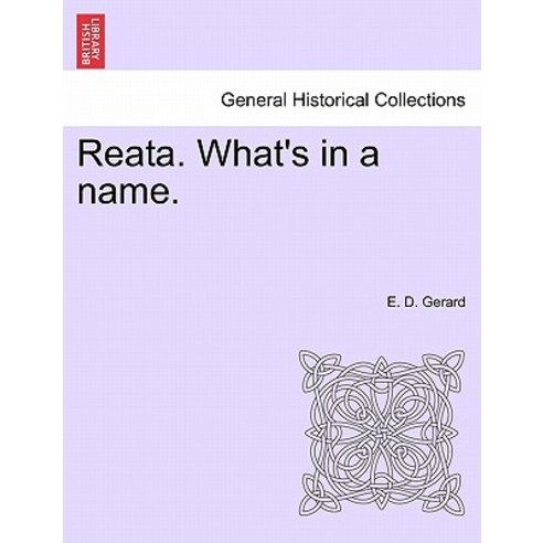 Reata. What''s in a Name. Paperback, British Library, Historical Print Editions