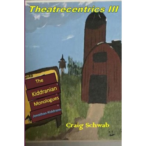 Theatrecentrics III: The Kiddranian Monologues Paperback, Createspace Independent Publishing Platform