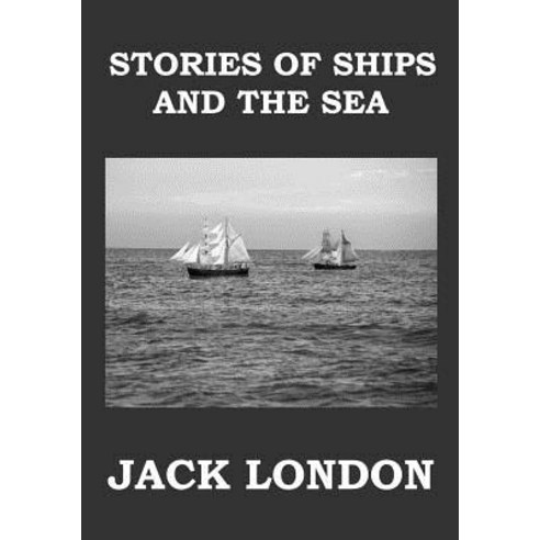 Stories of Ships and the Sea: Short Story Collection Paperback, Createspace Independent Publishing Platform