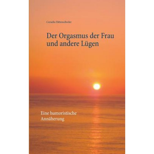 Der Orgasmus Der Frau Und Andere Lugen Paperback, Books on Demand