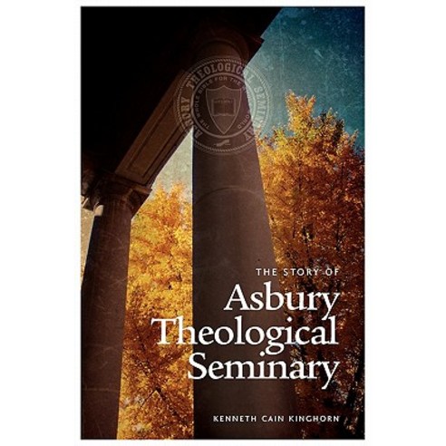 The Story of Asbury Theological Seminary Paperback, Emeth Press
