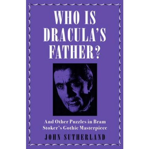 Who Is Dracula''s Father?: And Other Puzzles in Bram Stoker''s Gothic Masterpiece Paperback, Icon Books