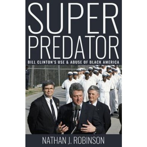 Superpredator: Bill Clinton''s Use and Abuse of Black America Paperback, Demilune Press