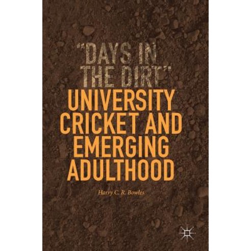 University Cricket and Emerging Adulthood: "days in the Dirt" Hardcover, Palgrave MacMillan