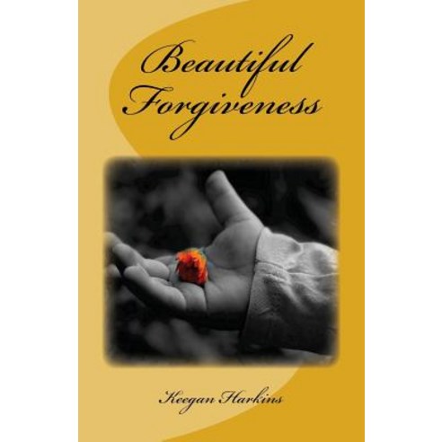 Beautiful Forgiveness Paperback, Createspace Independent Publishing Platform
