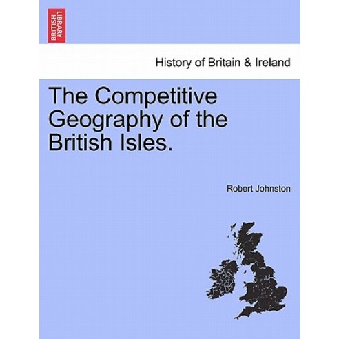The Competitive Geography of the British Isles. Paperback, British Library, Historical Print Editions