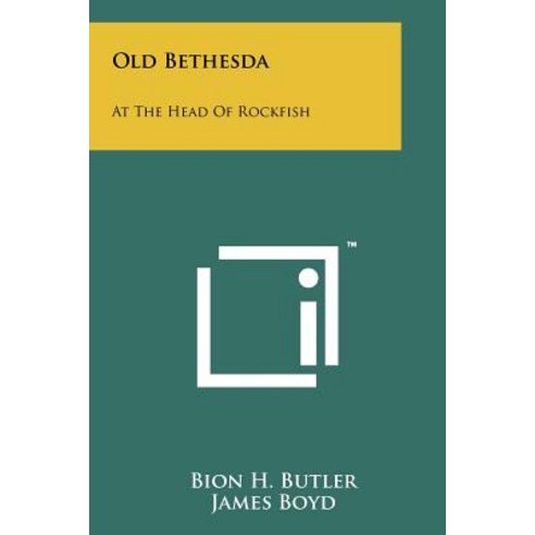 Old Bethesda: At the Head of Rockfish Paperback, Literary Licensing, LLC