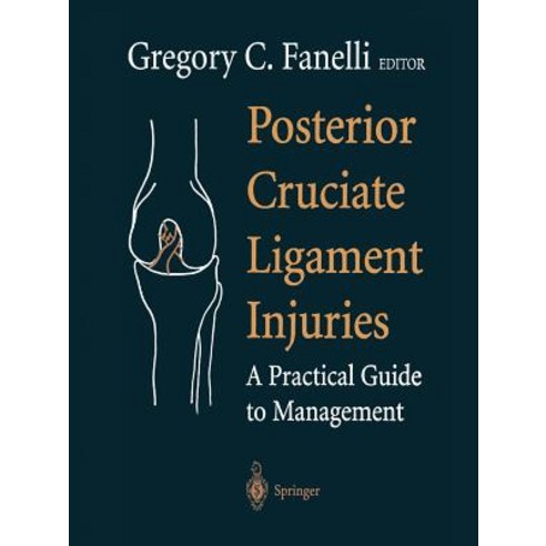Posterior Cruciate Ligament Injuries: A Practical Guide to Management Paperback, Springer