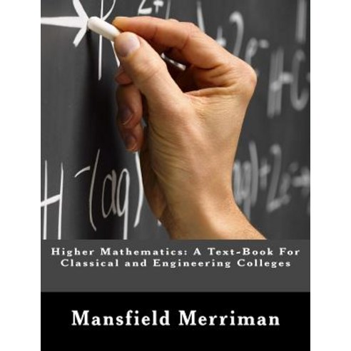 Higher Mathematics: A Text-Book for Classical and Engineering Colleges Paperback, Createspace