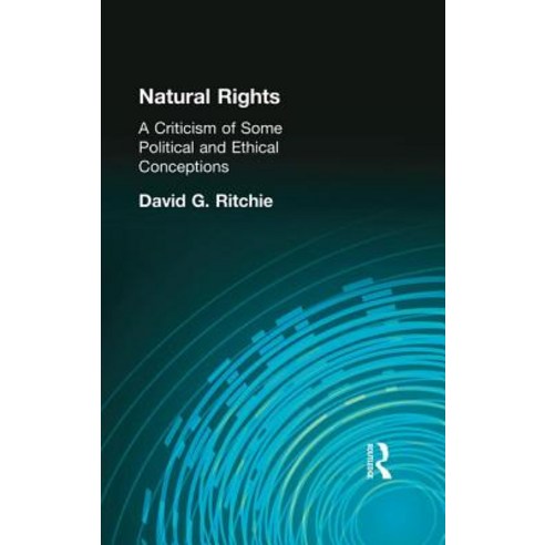 Natural Rights: A Criticism of Some Political and Ethical Conceptions Paperback, Routledge