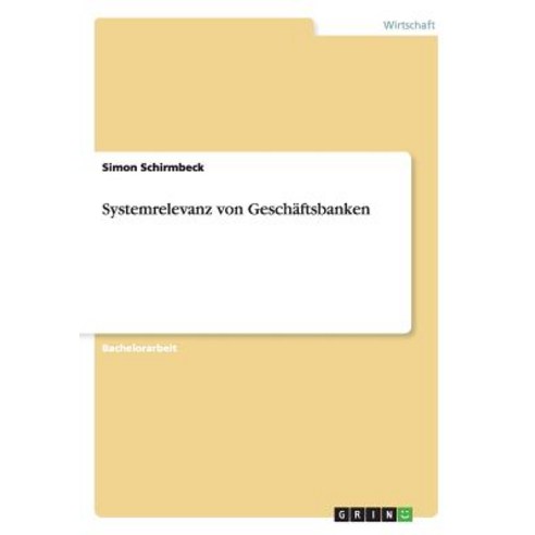 Systemrelevanz Von Geschaftsbanken Paperback, Grin Publishing