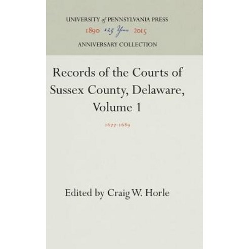 Records of the Courts of Sussex County Delaware Volume 1 Hardcover, University of Pennsylvania Press