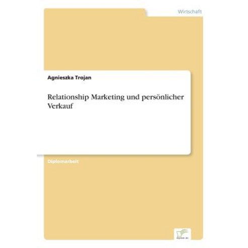 Relationship Marketing Und Personlicher Verkauf Paperback, Diplom.de