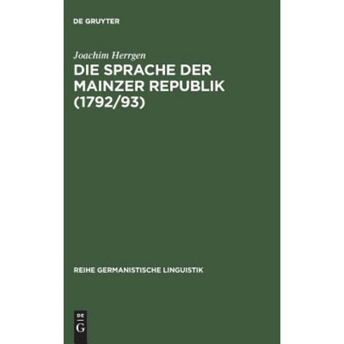 Die Sprache Der Mainzer Republik (1792/93): Historisch-Semantische ...
