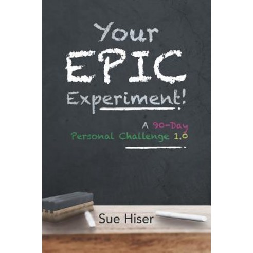 Your Epic Experiment!: A 90-Day Personal Challenge 1.0 Paperback, Lulu Publishing Services