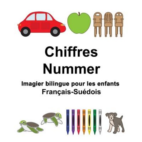 Francais-Suedois Chiffres/Nummer Imagier Bilingue Pour Les Enfants Paperback, Createspace Independent Publishing Platform
