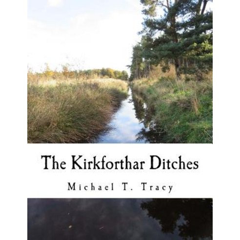 The Kirkforthar Ditches Paperback, Createspace Independent Publishing Platform