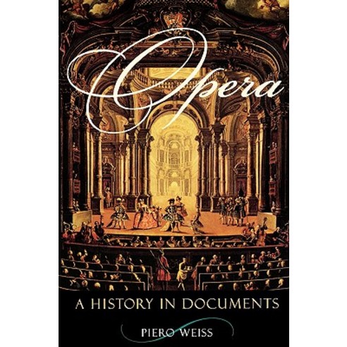 Opera: A History in Documents Paperback, Oxford University Press, USA