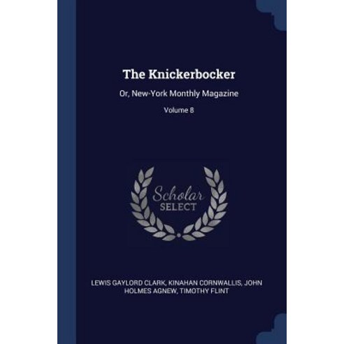 The Knickerbocker: Or New-York Monthly Magazine; Volume 8 Paperback, Sagwan Press