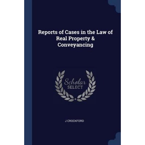 Reports of Cases in the Law of Real Property & Conveyancing Paperback, Sagwan Press