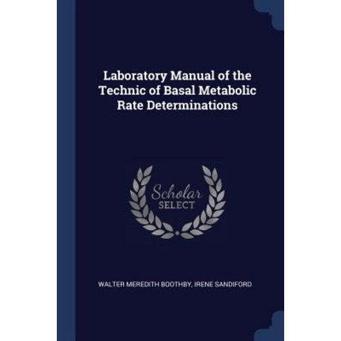 Laboratory Manual of the Technic of Basal Metabolic Rate Determinations Paperback, Sagwan Press