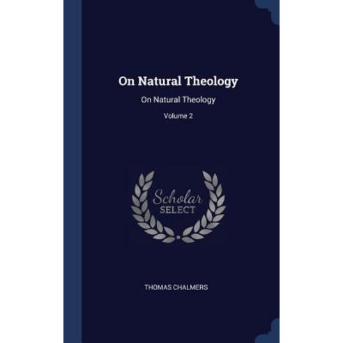 On Natural Theology: On Natural Theology; Volume 2 Hardcover, Sagwan ...