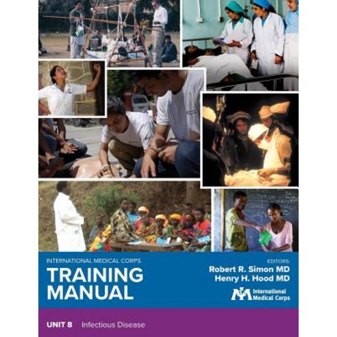International Medical Corps Training Manual: Unit 8: Infectious Disease Paperback, Harbor Electronic Publishing
