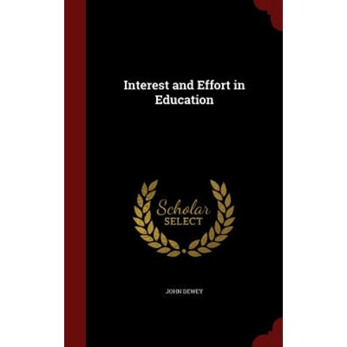Interest and Effort in Education Hardcover, Andesite Press