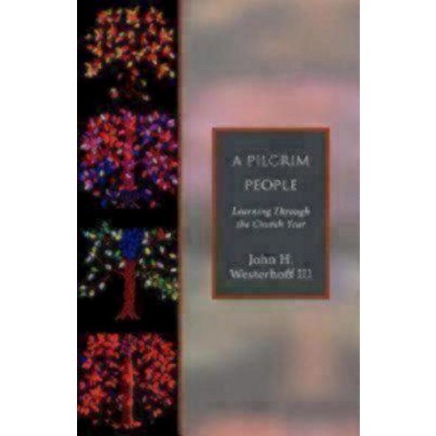 A Pilgrim People: Learning Through the Church Year Paperback, Seabury Books