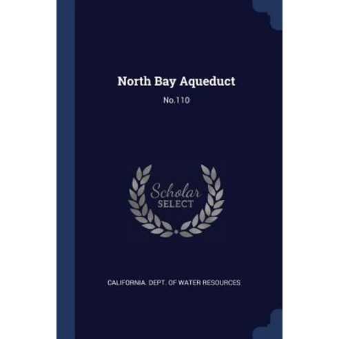 North Bay Aqueduct: No.110 Paperback, Sagwan Press