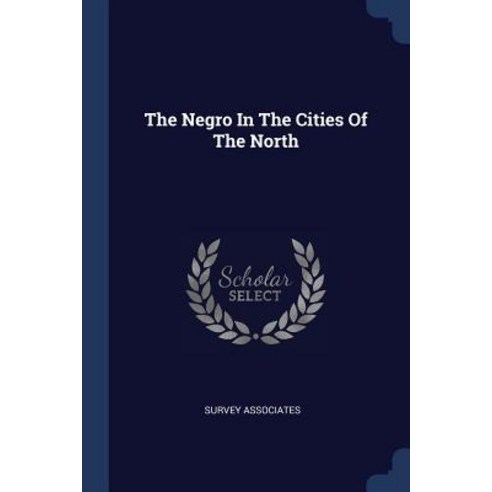 The Negro in the Cities of the North Paperback, Sagwan Press