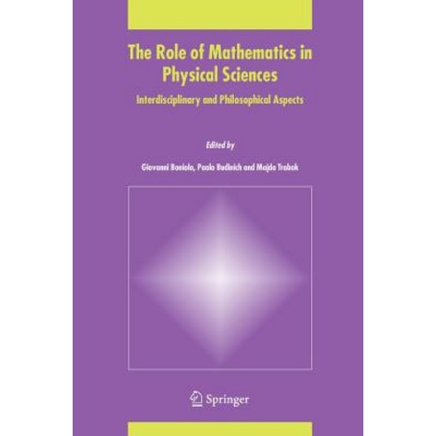 The Role of Mathematics in Physical Sciences: Interdisciplinary and Philosophical Aspects Paperback, Springer