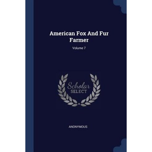 American Fox and Fur Farmer; Volume 7 Paperback, Sagwan Press