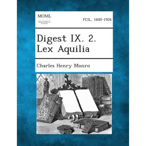 Digest IX. 2. Lex Aquilia Paperback, Gale, Making of Modern Law