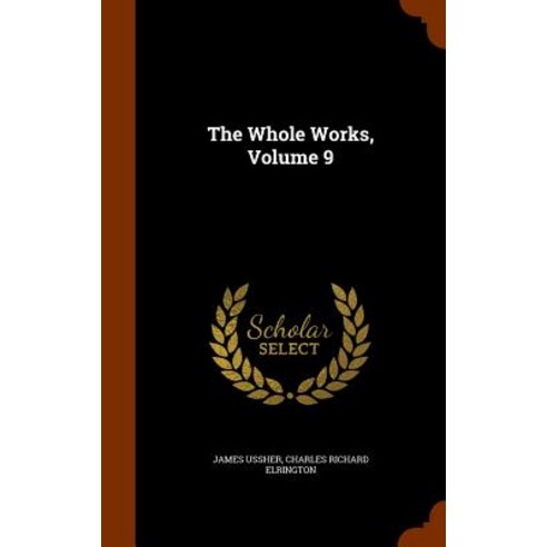 The Whole Works Volume 9 Hardcover, Arkose Press