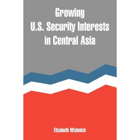 Growing U.S. Security Interests in Central Asia Paperback, University Press of the Pacific